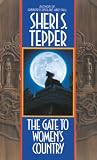 Tepper, Sheri S.: The Gate to Women's Country