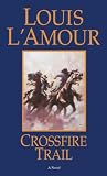 L'Amour, Louis: Crossfire Trail L'Amour, Louis: Crossfire Trail