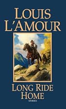 Long Ride Home by Louis L'Amour