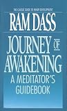 Dass, Ram: Journey of Awakening: A Meditator's Guidebook