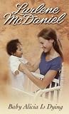 McDaniel, Lurlene: Baby Alicia Is Dying McDaniel, Lurlene: Baby Alicia Is Dying