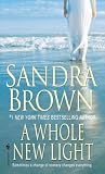 Brown, Sandra: A Whole New Light Brown, Sandra: A Whole New Light