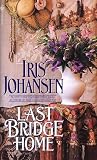 Johansen, Iris: Last Bridge Home Johansen, Iris: Last Bridge Home