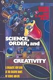 Bohm, David: Science, Order and Creativity: A Dramatic New Look at the Creative Roots of Science and Life