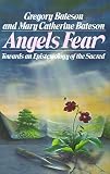 Angels Fear: Towards An Epistemology Of The Sacred (0553345818) by Bateson, Mary Catherine Bateson, Mary Catherine: Angels Fear: Towards An Epistemology Of The Sacred