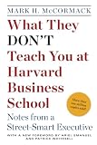 McCormack, Mark: What They Don't Teach You at Harvard Business School McCormack, Mark: What They Don't Teach You at Harvard Business School