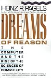 Pagels, Heinz R.: The Dreams of Reason: The Computer and the Rise of the Sciences of Complexity Pagels, Heinz R.: The Dreams of Reason: The Computer and the Rise of the Sciences of Complexity
