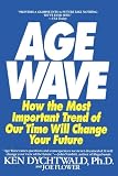 Dychtwald, Ken: Age Wave: How the Most Important Trend of Our Time Will Change Our Future Dychtwald, Ken: Age Wave: How the Most Important Trend of Our Time Will Change Our Future