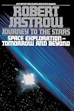Jastrow, Robert: Journey to the Stars: Space Exploration Tomorrow and Beyond