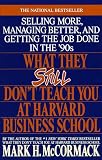 McCormack, Mark H.: What They Still Don't Teach You at Harvard Business School McCormack, Mark H.: What They Still Don't Teach You at Harvard Business School