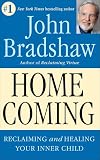 Bradshaw, John: Homecoming: Reclaiming and Championing Your Inner Child