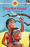 Mann, Kenny: I Am Not Afraid!: Based on a Masai Tale