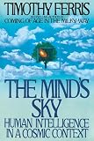 Ferris, Timothy: The Mind's Sky: Human Intelligence in a Cosmic Context Ferris, Timothy: The Mind's Sky: Human Intelligence in a Cosmic Context