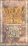 Suzuki, David: Wisdom of the Elders: Sacred Native Stories of Nature
