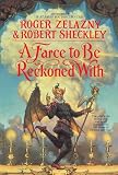 Zelazny, Roger: A Farce to Be Reckoned With Zelazny, Roger: A Farce to Be Reckoned With