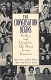 Baker, Christina Looper: The Conversation Begins: Mothers and Daughters Talk About Living Feminism