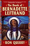 Querry, Ronald B.: The Death of Bernadette Lefthand Querry, Ronald B.: The Death of Bernadette Lefthand