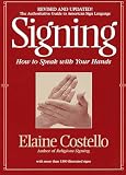 Costello, Elaine: Signing: How to Speak With Your Hands Costello, Elaine: Signing: How to Speak With Your Hands