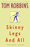 Robbins, Tom: Skinny Legs and All Robbins, Tom: Skinny Legs and All