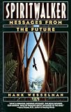 Wesselman, Henry Barnard: Spiritwalker: Messages from the Future