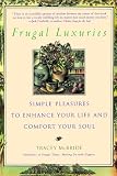 McBride, Tracey: Frugal Luxuries: Simple Pleasures to Enhance Your Life and Comfort Your Soul McBride, Tracey: Frugal Luxuries: Simple Pleasures to Enhance Your Life and Comfort Your Soul