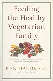 Haedrich, Ken: Feeding the Healthy Vegetarian Family Haedrich, Ken: Feeding the Healthy Vegetarian Family