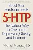 Murray, Michael T.: 5-Htp: The Natural Way to Overcome Depression, Obesity, and Insomnia
