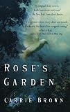 Brown, Carrie: Rose's Garden Brown, Carrie: Rose's Garden