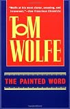 Wolfe, Tom: The Painted Word Wolfe, Tom: The Painted Word