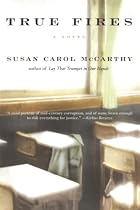 True Fires by Susan Carol McCarthy