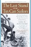 Hornfischer, James: The Last Stand of the Tin Can Sailors: The Extraordinary World War II Story of the U.S. Navy's Finest Hour Hornfischer, James: The Last Stand of the Tin Can Sailors: The Extraordinary World War II Story of the U.S. Navy's Finest Hour