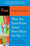 White, Valerie: First Impressions: What You Don't Know About How Others See You White, Valerie: First Impressions: What You Don't Know About How Others See You