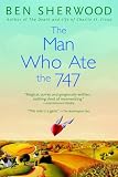 Sherwood, Ben: The Man Who Ate the 747 Sherwood, Ben: The Man Who Ate the 747