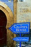 Shah, Tahir: The Caliph's House: A Year in Casablanca