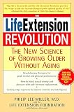 Reinagel, Monica: The Life Extension Revolution: The New Science of Growing Older Without Aging