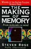 Rose, Steven P. R.: The Making of Memory Rose, Steven P. R.: The Making of Memory