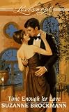 Brockmann, Suzanne: Time Enough for Love Brockmann, Suzanne: Time Enough for Love