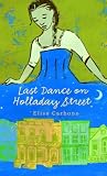 Carbone, Elisa Lynn: Last Dance On Holladay Street Carbone, Elisa Lynn: Last Dance On Holladay Street