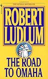 Ludlum, Robert: The Road to Omaha