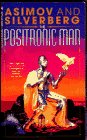 Asimov, Isaac: The Positronic Man