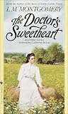 Montgomery, L. M.: The Doctor's Sweetheart Montgomery, L. M.: The Doctor's Sweetheart