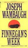 Wambaugh, Joseph: Finnegan's Week Wambaugh, Joseph: Finnegan's Week