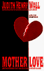 Wall, Judith Henry: Mother Love