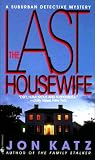 Katz, Jon: The Last Housewife Katz, Jon: The Last Housewife