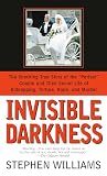 Williams, Stephen: Invisible Darkness: The Strange Case of Paul Bernardo and Karla Homolka