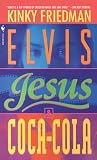 Friedman, Kinky: Elvis, Jesus & Coca-Cola Friedman, Kinky: Elvis, Jesus & Coca-Cola