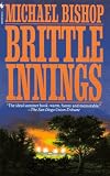 Bishop, Michael: Brittle Innings Bishop, Michael: Brittle Innings