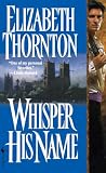 Thornton, Elizabeth: Whisper His Name Thornton, Elizabeth: Whisper His Name