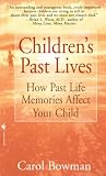 Bowman, Carol: Children's Past Lives: How Past Life Memories Affect Your Child