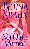 Krahn, Betina: Not Quite Married